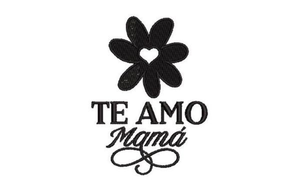 Te Amo Mama Embroidery Design